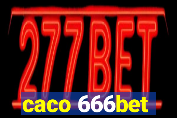 caco 666bet
